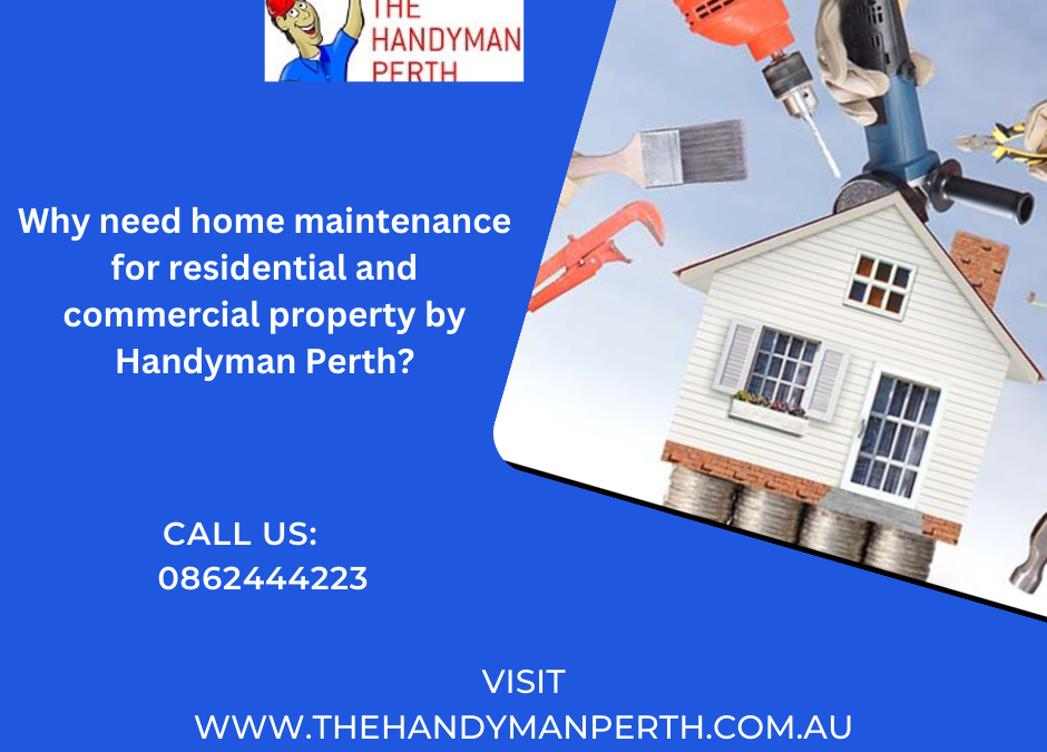 Why need home maintenance for residential and commercial property by Handyman Perth?