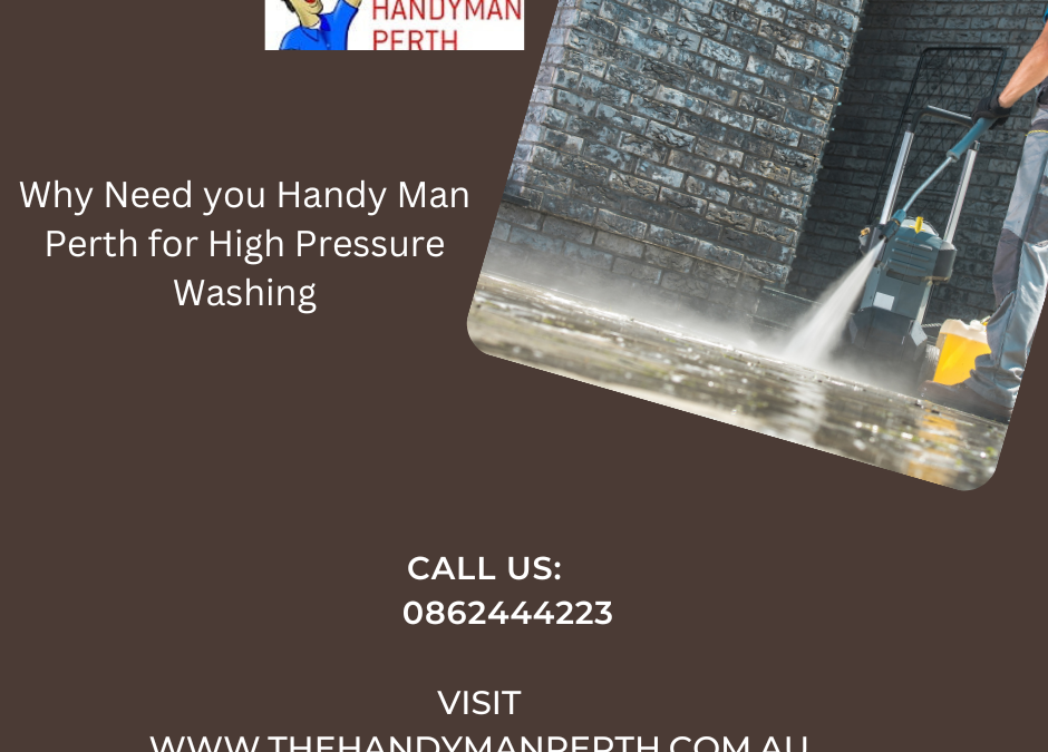 Why Need you Handyman Perth for High Pressure Washing